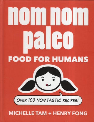 Item #299080 Nom Nom Paleo: Food for Humans. Michelle Tam, Henry, Fong