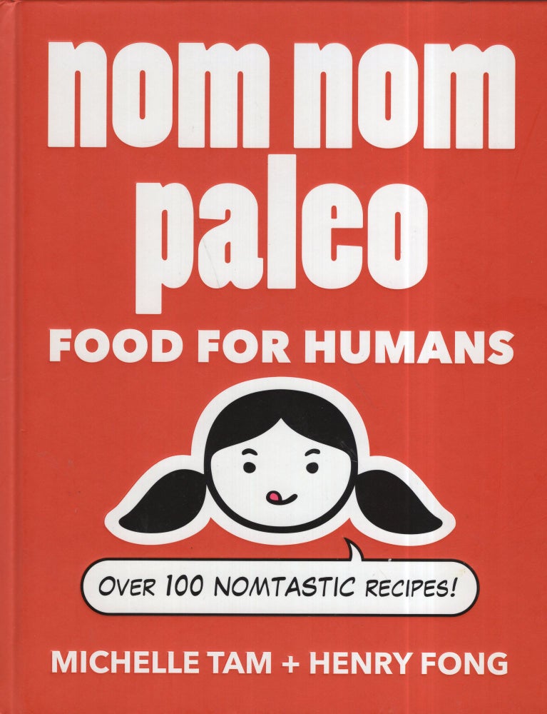 Item #299080 Nom Nom Paleo: Food for Humans. Michelle Tam, Henry, Fong.