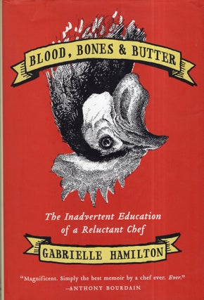 Item #299086 Blood, Bones & Butter: The Inadvertent Education of a Reluctant Chef. Gabrielle...