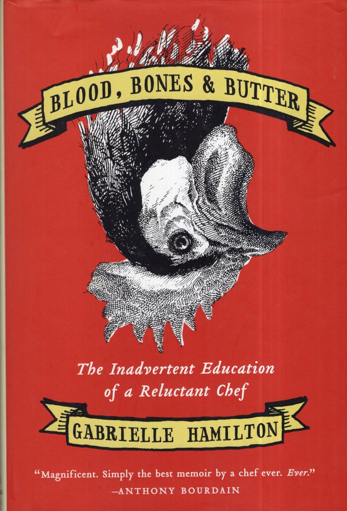 Item #299086 Blood, Bones & Butter: The Inadvertent Education of a Reluctant Chef. Gabrielle Hamilton.