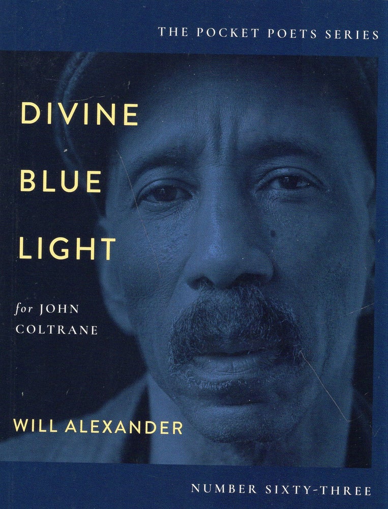Item #299093 Divine Blue Light (For John Coltrane): Pocket Poets Series No. 63 (City Lights Pocket Poets Series, 63). Will Alexander.
