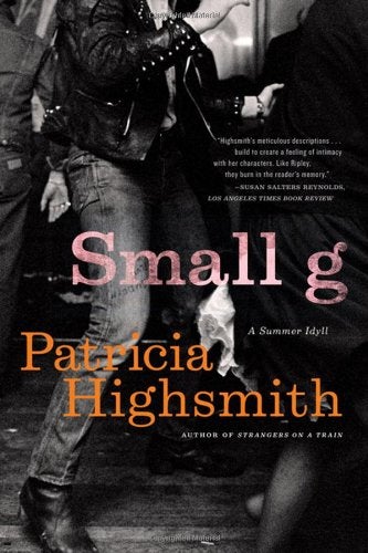 Item #299209 Small g: A summer idyll. Patricia Highsmith.