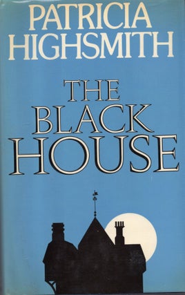 Item #299211 The Black House. Patricia Highsmith