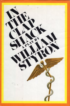 Item #299260 In The Clap Shack. WILLIAM STYRON