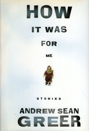 Item #299276 How It Was for Me: Stories. Andrew Sean Greer