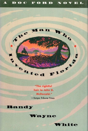 Item #299319 Man Who Invented Florida. Randy Wayne White