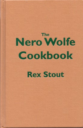 Item #299420 The Nero Wolfe Cookbook by Rex Stout (1973). Rex Stout, The, Press, Of The Viking