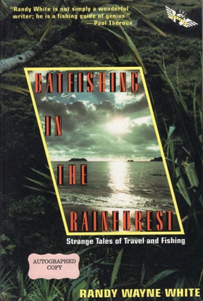Item #299422 Batfishing in the Rainforest: Strange Tales of Travel and Fishing (Owl Book). Randy...