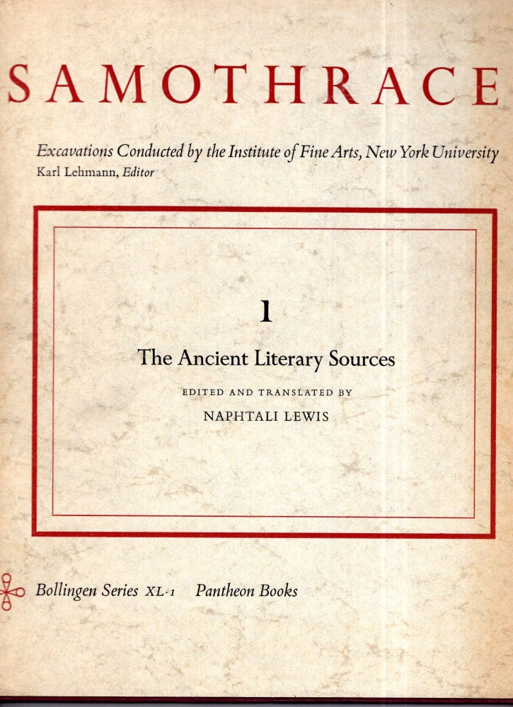 Item #299431 Samothrace -- Excavations Conducted by the Institute of Fine Arts, New York University. 1 The Ancient Literary Sources. -- Bollingen Series XL-1. Karl Lehmann, Naphtali Lewis.