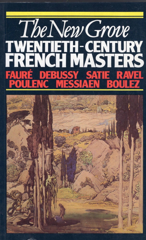 Item #299482 The New Grove Twentieth-Century French Masters: Faure, Debussy, Satie, Ravel, Poulenc, Messiaen, Boulez (New Grove Composer Biography). Jean-Michel Nectoux.
