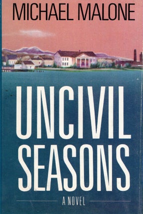Item #299523 Uncivil Seasons. Michael Malone