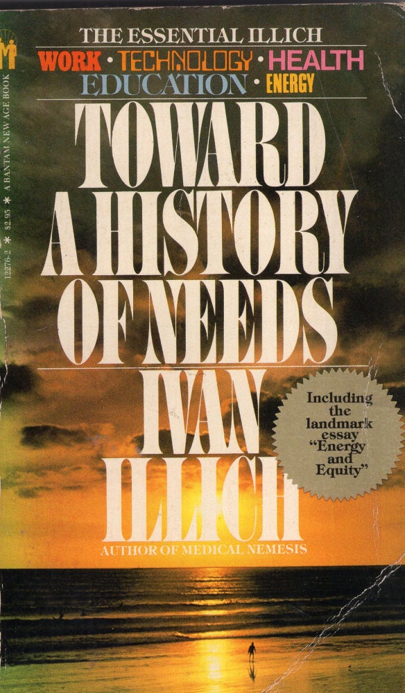 Item #299629 Toward a History of Needs. Ivan Illich.