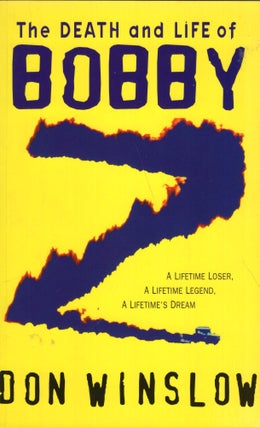 Item #300001 THE DEATH AND LIFE OF BOBBY Z. Don Winslow