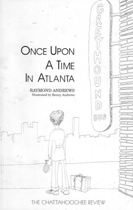Item #300123 Once Upon A Time in Atlanta. Raymond Andrews