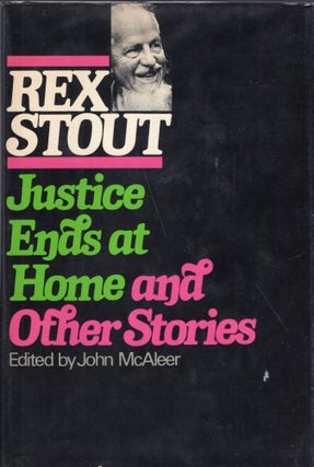 Item #300185 Justice Ends At Home and Other Stories. Rex Stout