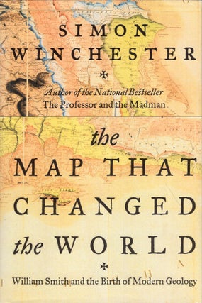 Item #300523 The Map That Changed the World: William Smith and the Birth of Modern Geology. Simon...