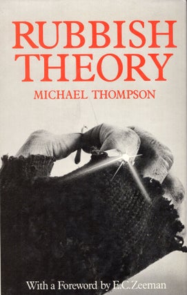 Item #300664 Rubbish Theory: The Creation and Destruction of Value. M. Thompson