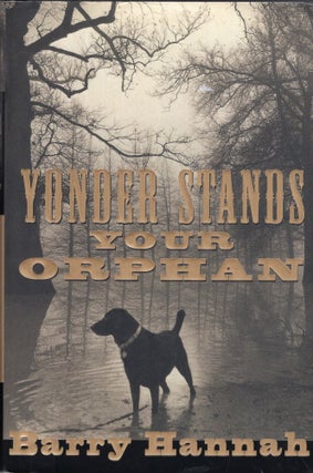 Item #300686 Yonder Stands Your Orphan. Barry Hannah