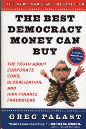 Item #300699 The Best Democracy Money Can Buy: The Truth About Corporate Cons, Globalization and...