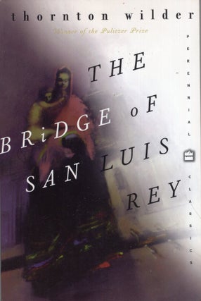 Item #300701 The Bridge of San Luis Rey (Perennial Classics). THORNTON WILDER