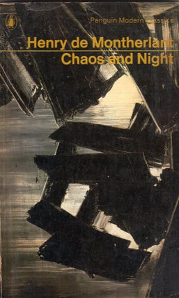 Item #300737 Chaos and Night. Henry de Montherlant, Terence Kilmartin, Peter Quennell