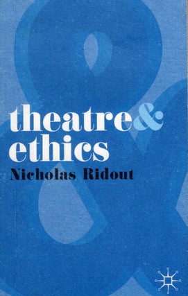 Item #300835 Theatre and Ethics (2009). Nicholas Ridout