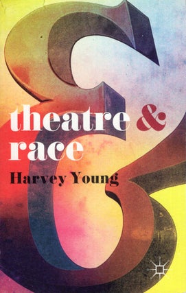 Item #300836 Theatre and Race (Theatre And, 20). Harvey Young