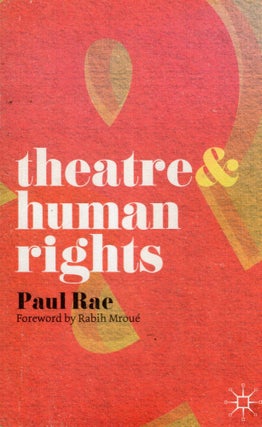 Item #300838 Theatre and Human Rights. Paul Rae