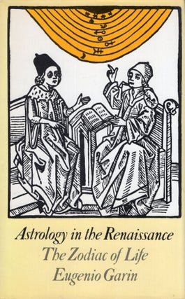 Item #300876 Astrology in the Renaissance: The Zodiac of Life. Eugenio Garin, Carolyn Jackson,...