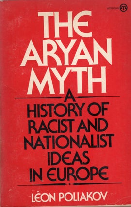 Item #300925 Aryan Myth: A History of Racist and Nationalist Ideas in Europe -- F478. Leon Poliakov