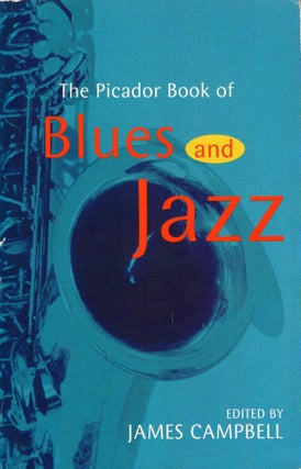 Item #301031 The Picador Book of Blues and Jazz. James Campbell