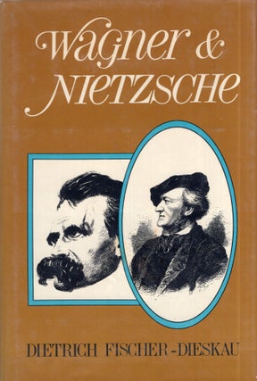 Item #301074 Wagner and Nietzsche (A Continuum book). Dietrich Fischer-Dieskau