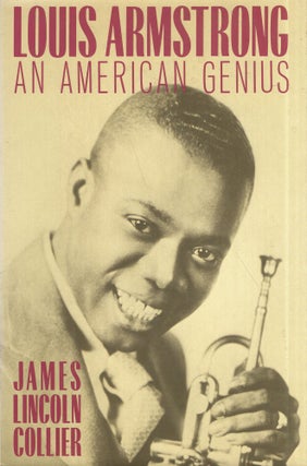 Item #301075 Louis Armstrong: An American Genius. James Lincoln Collier