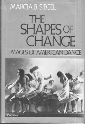 Item #301076 Shapes of Change: Image of American Dance. Marcia B. Siegel