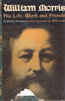 Item #301081 William Morris: His Life, Work and Friends. Philip Henderson