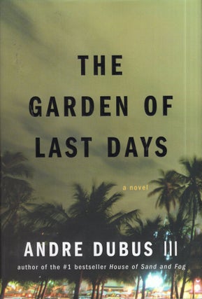 Item #301324 The Garden of Last Days: A Novel. ANDRE DUBUS III
