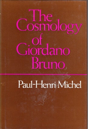 Item #301619 The Cosmology of Giordano Bruno. Paul-Henri Michel, R. E. W. Maddison