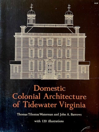 Item #301631 Domestic colonial architecture of Tidewater Virginia, Thomas Tileston Waterman