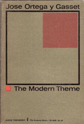 Item #301710 The Modern Theme -- TB 1038. Jose Ortega y. Gasset, Cleugh, Jose Ferrater Mora