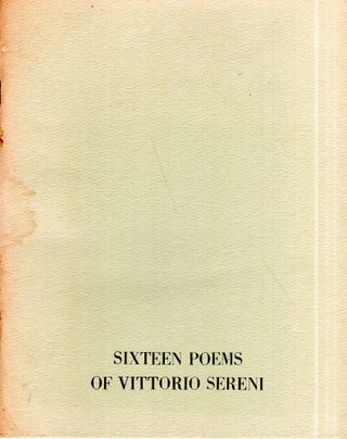 Item #301937 Sixteen poems of Vittorio Sereni. Vittorio Sereni, Paul Vangelisti