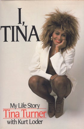 Item #302013 I, Tina: My Own Story. Tina Turner, Kurt, Loder