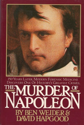 Item #302060 The Murder of Napoleon. Ben Weider, David, Hapgood