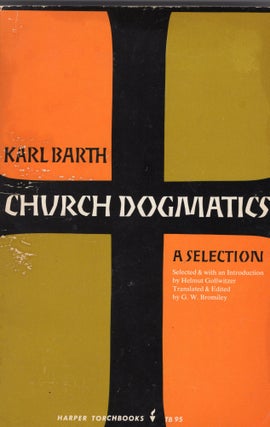 Item #302077 Church Dogmatics a Selection. Karl Barth