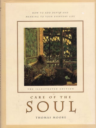 Item #302324 Illustrated Care of the Soul: Cultivating Depth and Sacredness in Everyday Life....