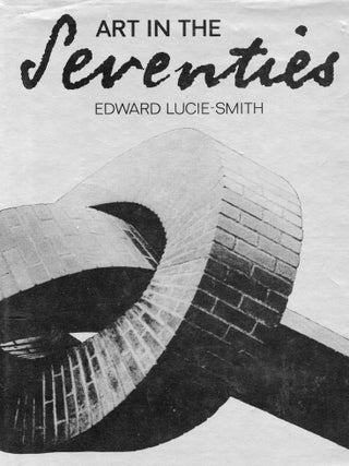 Item #302440 Art in the Seventies. Edward Lucie-Smith