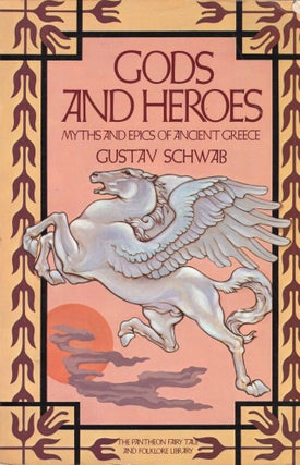Item #302442 Gods and Heroes: Myths and Epics of Ancient Greece. Gustav Schwab, Werner Jaeger