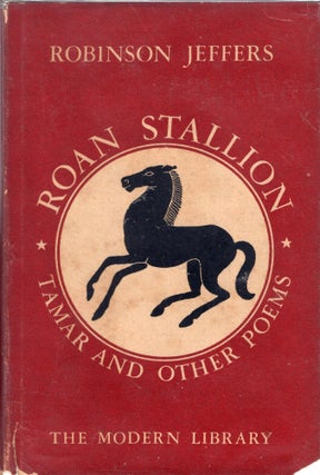 Item #302625 Roan Stallion Tamar and Other Poems Modern Library # 118. Robinson Jeffers