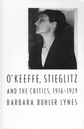 Item #302682 O'Keeffe, Stieglitz and the Critics, 1916-1929 (Univ of Chicago Pr). Barbara Buhler...