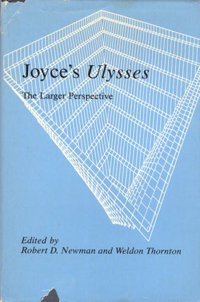 Item #302855 Joyce's Ulysses: The Larger Perspective. Robert D. Newman, Weldon Thornton