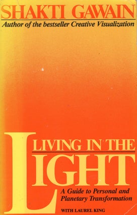 Item #302860 Living in the Light: A Guide to Personal and Planetary Transformation. SHAKTI GAWAIN